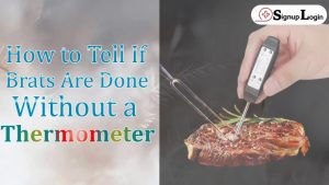 How to Tell If Brats Are Done Without a Thermometer